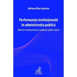 Performanta institutionala in administratia publica. Obiectiv fundamental al auditului public extern - Adriana-Alina Spatariu