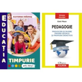 Pachet: Pedagogie. Provocari si dileme privind scoala si profesia didactica si Educatia timpurie - Emil Paun, Ecaterina Vrasmas