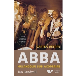 Cartea despre ABBA. Melancolie sub acoperire - Jan Gradvall