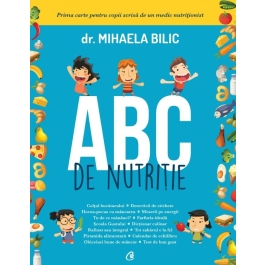 ABC de nutritie. Prima carte pentru copii scrisa de un medic nutritionist - Dr. Mihaela Bilic