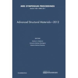 Advanced Structural Materials – 2012: Volume 1485 - Hector A. Calderon, Armando Salinas-Rodriguez, Heberto Balmori-Ramirez