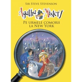 Agatha Mistery. Pe urmele comorii la New York, volumul 6 - Sir Steve Stevenson