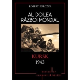 Al doilea razboi mondial- Kursk 1943 - Robert Forczyk