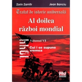 Al Doilea Razboi Mondial Vol. VI - Zorin Zamfir, Jean Banciu