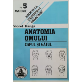 Anatomia omului. Cap si gat. 5 (Viorel Ranga)