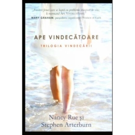 Ape vindecatoare. Trilogia vindecarii 2 - Nancy Rue, Stephen Arterburn