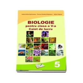 Biologie, caiet de lucru pentru clasa a V-a - Iuliana Alina Sprincenea