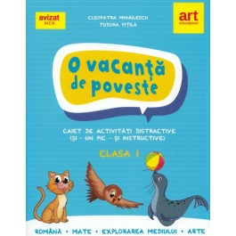 O vacanta de poveste. Clasa 1. Caiet de activitati - Cleopatra Mihailescu, Tudora Pitila