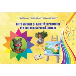 Arte vizuale si abilitati practice pentru clasa pregatitoare - Adina Grigore