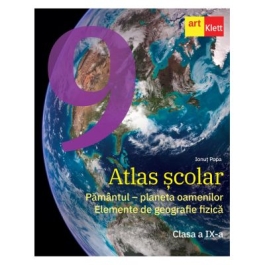 Atlas scolar. Clasa a IX-a. Pamantul - planeta oamenilor. Elemente de geografie fizica - Ionut Popa