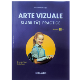 Arte vizuale si abilitati practice. Manual pentru clasa a III-a - Emilia Roset, Gheorghe Roset