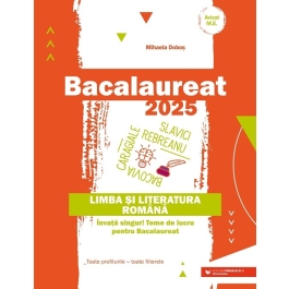 Bacalaureat 2025. Limba si literatura romana - Mihaela Dobos