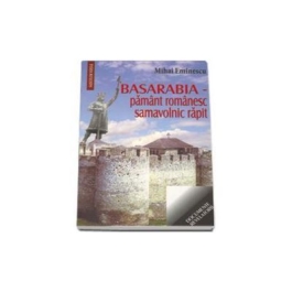 Basarabia, pamant romanesc samavolnic rapit