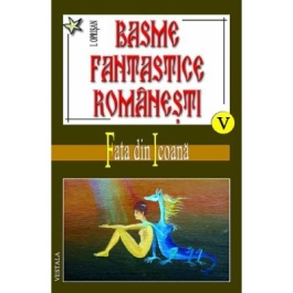 Basme fantastice romanesti, volumele 5-7 - Ionel Oprisan