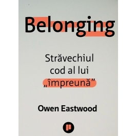 Belonging. Stravechiul cod al lui „impreuna” - Owen Eastwood