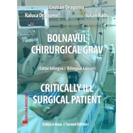 Bolnavul chirurgical grav. Critically ill surgical patient - Cristian Dragomir