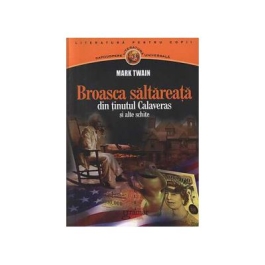 Broasca saltareata din tinutul Calaveras si alte schite - Mark Twain