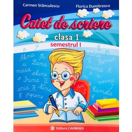 Caiet de scriere - Clasa I Semestrul I Varianta pentru Intuitex - Carmen Stanculescu