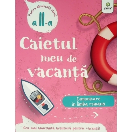 Caietul meu de vacanta. Comunicare in limba romana clasa a II-a