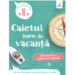 Caietul meu de vacanta. Matematica si explorarea mediului clasa II-a