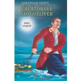Calatoriile lui Gulliver. Editie integrala - Jonathan Swift