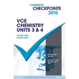 Cambridge Checkpoints VCE Chemistry Units 3 and 4 2015 - Roger Slade, Maureen Slade