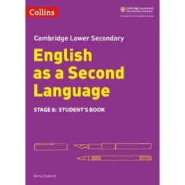 Cambridge Lower Secondary English as a Second Language, Student’s Book: Stage 8 - Anna Osborn