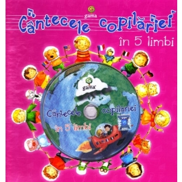 Cantecele copilariei in 5 limbi. Carte cu CD