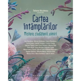 Cartea intamplarilor. Mistere, ciudatenii, uimiri - Tatiana Niculescu (coord.)