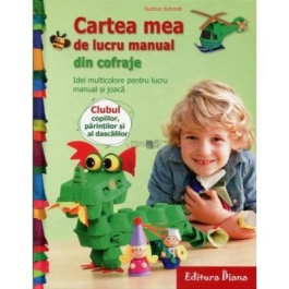 Cartea mea de lucru manual din cofraje. Idei multicolore pentru lucru manual si joaca - Gudrun Schmitt