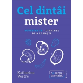 Cel dintai mister. Povestea ta, dinainte de a te naste - Katharina Vestre