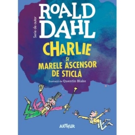 Charlie si marele ascensor de sticla. Format mic - Roald Dahl