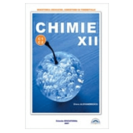 Manual Chimie C1+C2 pentru clasa a XII-a - Elena Alexandrescu