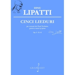 Cinci lieduri pe versuri de Paul Verlaine pentru tenor si pian Op. 9 - B. 41 - Dinu Lipati