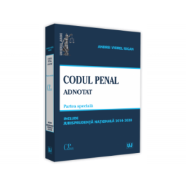 Codul penal adnotat. Parte speciala. Jurisprudenta nationala 2014-2020 - Andrei Viorel Iugan