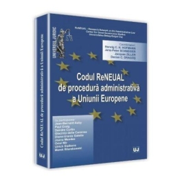 Codul reneual de procedura administrativa a Uniunii Europene - Jens Peter Schneider, Herwig C. H Hofmann, Jacques Ziller, Dacian C. Dragos