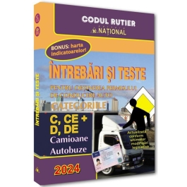 Intrebari si teste 2024 Pentru obtinerea permisului de conducere auto. Categoriile C, CE si D, DE. Camioane, Autobuze