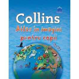 Collins. Atlas in imagini pentru copii