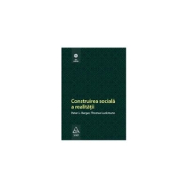 Construirea Sociala A Realitatii - Peter L. Berger, Thomas Luckmann