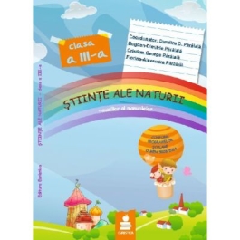 Stiinte ale naturii - clasa a III-a. Auxiliar al manualelor - Bogdan-D. Paraiala