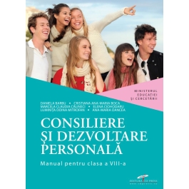 Consiliere si dezvoltare personala. Manual pentru clasa a 8-a - Daniela Barbu, Cristiana Ana Maria Boca