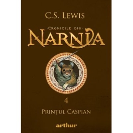 Cronicile din Narnia IV. Printul Caspian - C. S. Lewis