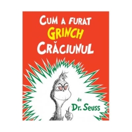 Cum a furat Grinch Craciunul. Editie paperback - Dr. Seuss