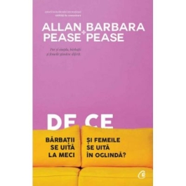 De ce barbatii se uita la meci si femeile se uita in oglinda. Editia a V-a - Allan Pease, Barbara Pease