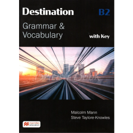 Destination B2 Grammar and Vocabulary with Answer Key - Malcolm Mann, Steve Taylore Knowles