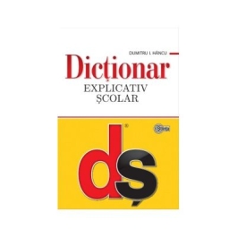 Dictionar explicativ scolar. Editia a 4-a, actualizata - Dumitru I Hancu