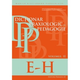 Dictionar praxiologic de pedagogie. Volumul II (E-H) - Musata Bocos