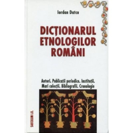 Dictionarul etnologilor romani - Iordan Datcu