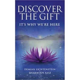 Discover The Gift. It's Why We're Here - Demian Lichtenstein, Shajen Joy Aziz