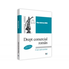 Drept comercial roman. Editia a III-a, revazuta si adaugita - Olga-Andreea Urda